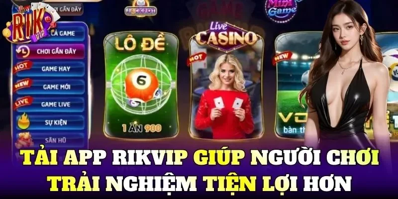 Tải App Rikvip giúp người chơi trải nghiệm tiện lợi hơn