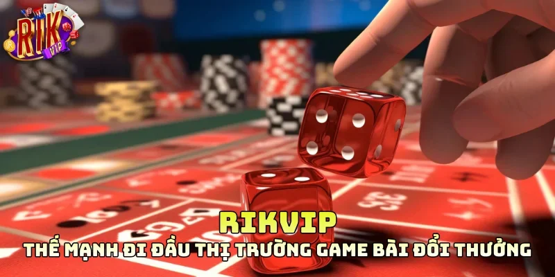 Thế mạnh đi đầu thị trường game bài đổi thưởng